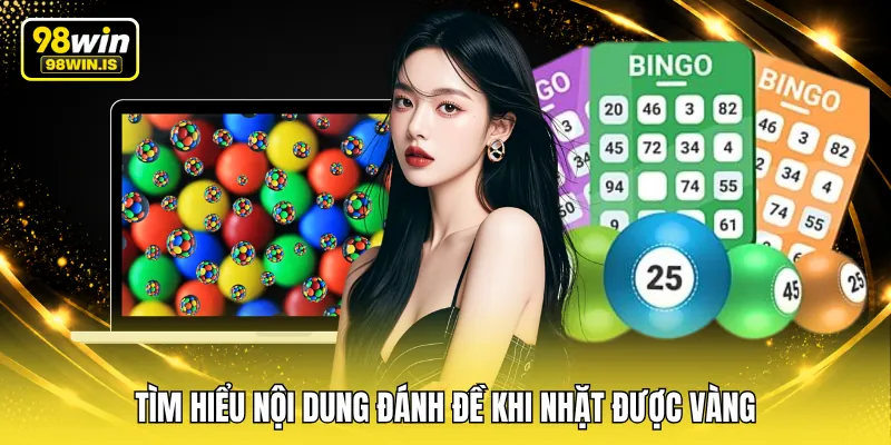 Tìm hiểu nội dung đánh đề khi nhặt được vàng