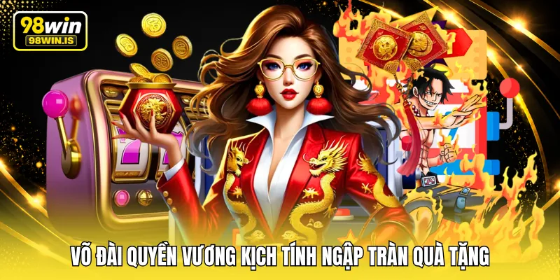 Võ đài quyền vương kịch tính ngập tràn quà tặng